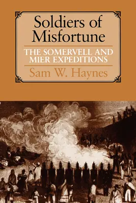 Soldații ghinionului: Expedițiile Somervell și Mier - Soldiers of Misfortune: The Somervell and Mier Expeditions