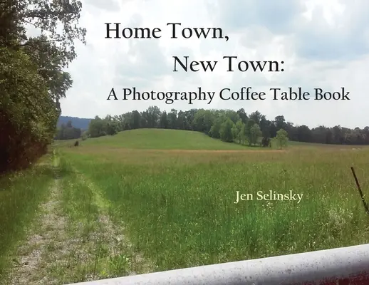 Home Town, New Town: O carte fotografică de cafea - Home Town, New Town: A Photographic Coffee Table Book