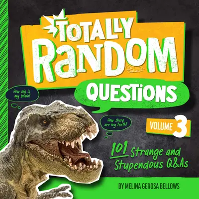 Totally Random Questions Volume 3: 101 întrebări și răspunsuri ciudate și uimitoare - Totally Random Questions Volume 3: 101 Strange and Stupendous Q&as