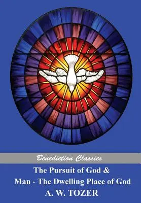 The Pursuit of God and Man - Locuința lui Dumnezeu - The Pursuit of God and Man - The Dwelling Place of God