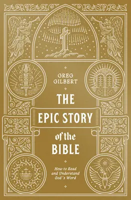 Povestea epică a Bibliei: Cum să citim și să înțelegem Cuvântul lui Dumnezeu - The Epic Story of the Bible: How to Read and Understand God's Word