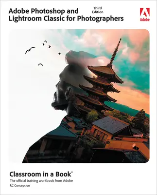 Adobe Photoshop și Lightroom Classic Classroom într-o carte - Adobe Photoshop and Lightroom Classic Classroom in a Book