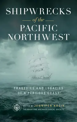 Naufragii din Pacificul de Nord-Vest: Tragedii și moșteniri de pe o coastă periculoasă - Shipwrecks of the Pacific Northwest: Tragedies and Legacies of a Perilous Coast