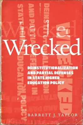 Wrecked: Dezinstituționalizarea și apărarea parțială în politica de stat privind învățământul superior - Wrecked: Deinstitutionalization and Partial Defenses in State Higher Education Policy