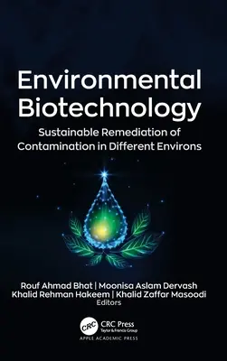 Biotehnologia mediului: Remedierea durabilă a contaminării în diferite medii - Environmental Biotechnology: Sustainable Remediation of Contamination in Different Environs