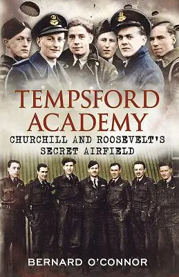 Academia Tempsford - Aerodromul secret al lui Churchill și Roosevelt - Tempsford Academy - Churchill's and Roosevelt's Secret Airfield