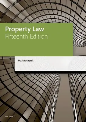 Dreptul proprietății (Richards Mark (Solicitor Visiting Lecturer in Law Solicitor Visiting Lecturer in Law University of Westminster)) - Property Law (Richards Mark (Solicitor Visiting Lecturer in Law Solicitor Visiting Lecturer in Law University of Westminster))