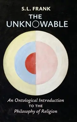 The Unknowable: O introducere ontologică în filosofia religiei - The Unknowable: An Ontological Introduction to the Philosophy of Religion