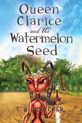 Regina Clarice și sămânța de pepene roșu (Queen Clarice and the Watermelon Seed) - Queen Clarice and the Watermelon Seed