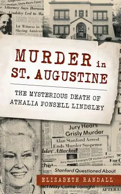 Crimă în St. Augustine: Moartea misterioasă a Athaliei Ponsell Lindsley - Murder in St. Augustine: The Mysterious Death of Athalia Ponsell Lindsley