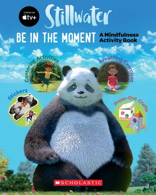 Be in the Moment (Stillwater) (Media Tie-In): O carte de activități Mindfulness - Be in the Moment (Stillwater) (Media Tie-In): A Mindfulness Activity Book
