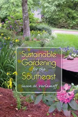 Grădinărit durabil pentru sud-est - Sustainable Gardening for the Southeast