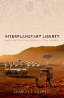 Libertatea interplanetară - Construirea de societăți libere în Cosmos - Interplanetary Liberty - Building Free Societies in the Cosmos