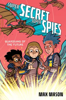 Super secret Super spioni: Gardienii viitorului - Super Secret Super Spies: Guardians of the Future