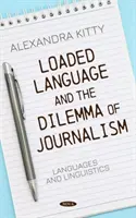 Limbajul încărcat și dilema jurnalismului - Loaded Language and the Dilemma of Journalism