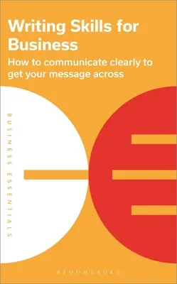 Abilități de scriere pentru afaceri: How to Communicate Clearly to Get Your Message Across - Writing Skills for Business: How to Communicate Clearly to Get Your Message Across
