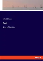 Bob: Fiul bătăliei - Bob: Son of battle