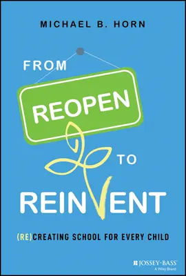 De la redeschidere la reinventare: (Re)crearea unei școli pentru fiecare copil - From Reopen to Reinvent: (Re)Creating School for Every Child