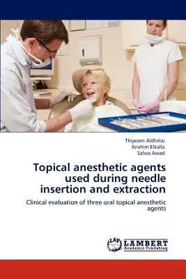 Agenți anestezici topici utilizați în timpul inserției și extracției acului - Topical anesthetic agents used during needle insertion and extraction