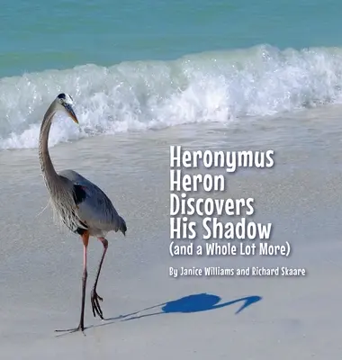 Heronymus Heron își descoperă umbra (și multe altele) - Heronymus Heron Discovers His Shadow (and a Whole Lot More)