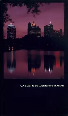 Ghidul Aia pentru arhitectura din Atlanta - Aia Guide to the Architecture of Atlanta
