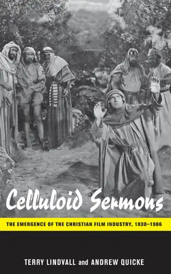 Celluloid Sermons: Apariția industriei cinematografice creștine, 1930-1986 - Celluloid Sermons: The Emergence of the Christian Film Industry, 1930-1986