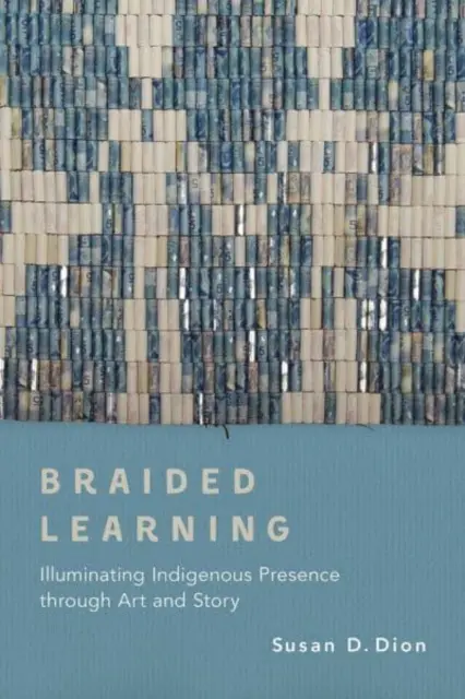 Învățarea împletită: Iluminarea prezenței indigene prin artă și poveste - Braided Learning: Illuminating Indigenous Presence Through Art and Story