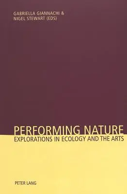Performing Nature: Explorări în ecologie și arte - Performing Nature: Explorations in Ecology and the Arts