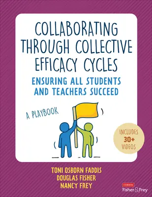 Colaborarea prin ciclurile eficacității colective: Un manual pentru asigurarea succesului tuturor elevilor și profesorilor - Collaborating Through Collective Efficacy Cycles: A Playbook for Ensuring All Students and Teachers Succeed