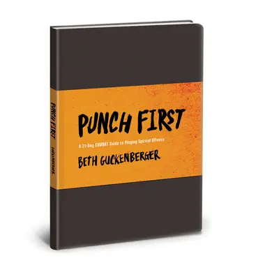 Dă primul pumn: Un ghid de luptă de 21 de zile pentru a juca ofensiva spirituală - Punch First: A 21-Day Combat Guide to Playing Spiritual Offense