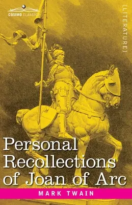 Amintirile personale ale Ioanei d'Arc: de Sieur Louis de Conte - Personal Recollections of Joan of Arc: by the Sieur Louis de Conte