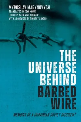 Universul din spatele sârmei ghimpate: Memoriile unui disident sovietic ucrainean - The Universe Behind Barbed Wire: Memoirs of a Ukrainian Soviet Dissident