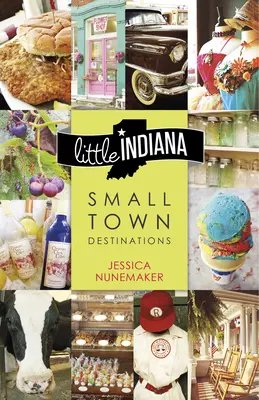 Little Indiana: Destinații pentru orașe mici - Little Indiana: Small Town Destinations