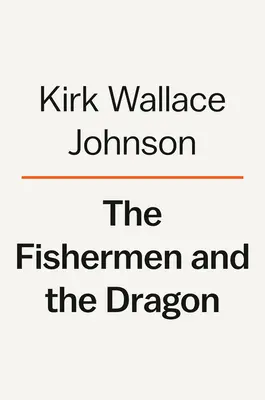 Pescarii și dragonul: Frica, lăcomia și lupta pentru justiție pe coasta Golfului - The Fishermen and the Dragon: Fear, Greed, and a Fight for Justice on the Gulf Coast