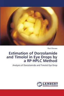 Estimarea dorzolamidei și a timololului în picături pentru ochi printr-o metodă RP-HPLC - Estimation of Dorzolamide and Timolol in Eye Drops by a RP-HPLC Method