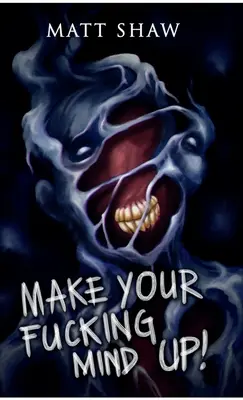 Hotărăște-te: Alege-ți propria groază - Make Your Fucking Mind Up: A Choose Your Own Horror