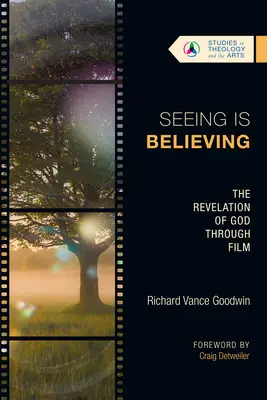 Seeing Is Believing: Revelația lui Dumnezeu prin film - Seeing Is Believing: The Revelation of God Through Film