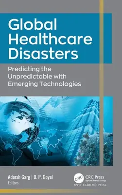 Dezastre medicale globale: Previzionarea imprevizibilului cu ajutorul tehnologiilor emergente - Global Healthcare Disasters: Predicting the Unpredictable with Emerging Technologies