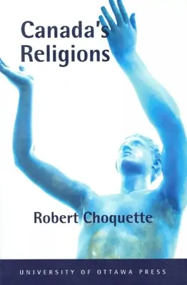 Canada's Religions: O introducere istorică - Canada's Religions: An Historical Introduction