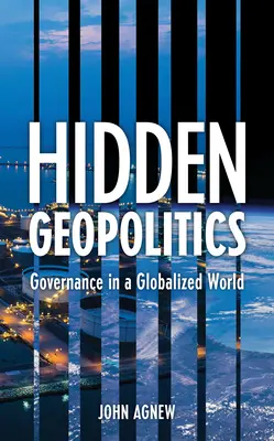 Geopolitica ascunsă: Guvernanța într-o lume globalizată - Hidden Geopolitics: Governance in a Globalized World