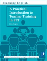 Introducere practică în formarea profesorilor în ELT - Practical Introduction to Teacher Training in ELT