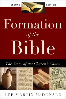 Formarea Bibliei: Povestea canonului bisericii, ediția a doua - Formation of the Bible: The Story of the Church's Canon, Second Edition