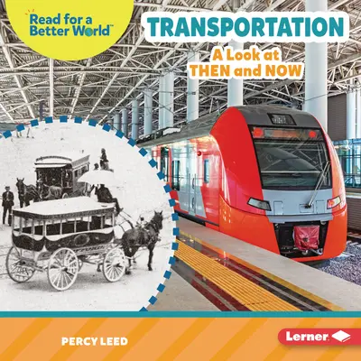 Transportul: O privire asupra trecutului și prezentului - Transportation: A Look at Then and Now