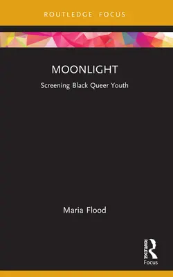 Moonlight: Screening Black Queer Youth