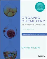 Chimie organică ca a doua limbă: Subiecte din semestrul al doilea - Organic Chemistry as a Second Language: Second Semester Topics