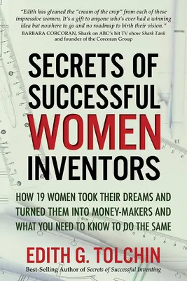 Secretele femeilor inventatoare de succes: Cum au înotat cu rechinii și sute de alte modalități de a-ți comercializa propriile invenții - Secrets of Successful Women Inventors: How They Swam with the Sharks and Hundreds of Other Ways to Commercialize Your Own Inventions