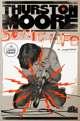 Viața sonică: A Memoir - Sonic Life: A Memoir