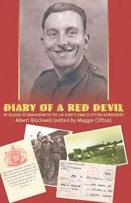 Jurnalul unui diavol roșu - Cu planorul spre Arnhem cu 7th King's Own Scottish Borderers - Diary of a Red Devil - By Glider to Arnhem with the 7th King's Own Scottish Borderers