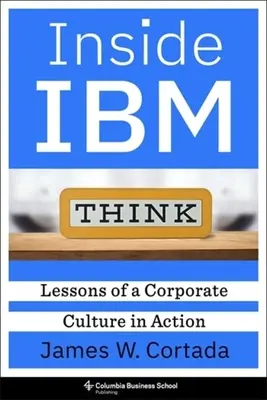 Inside IBM: Lecțiile unei culturi corporative în acțiune - Inside IBM: Lessons of a Corporate Culture in Action