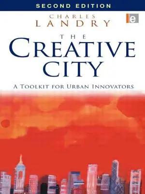 Orașul creativ: Un set de instrumente pentru inovatorii urbani - The Creative City: A Toolkit for Urban Innovators